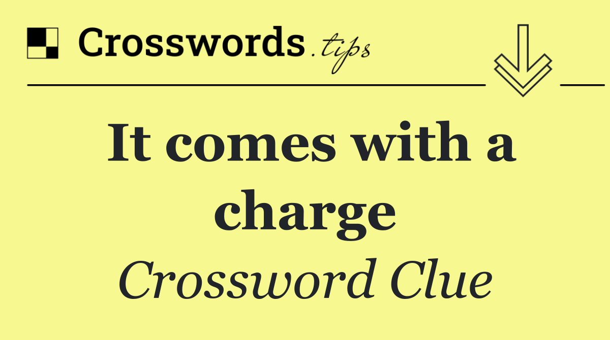 It comes with a charge