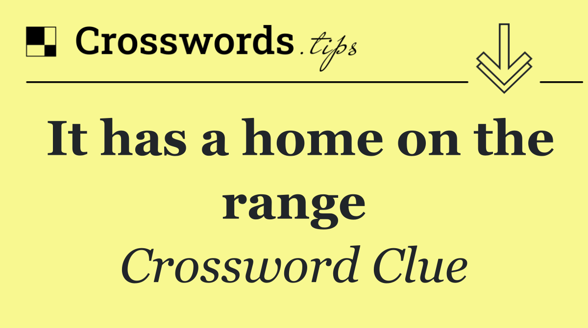 It has a home on the range