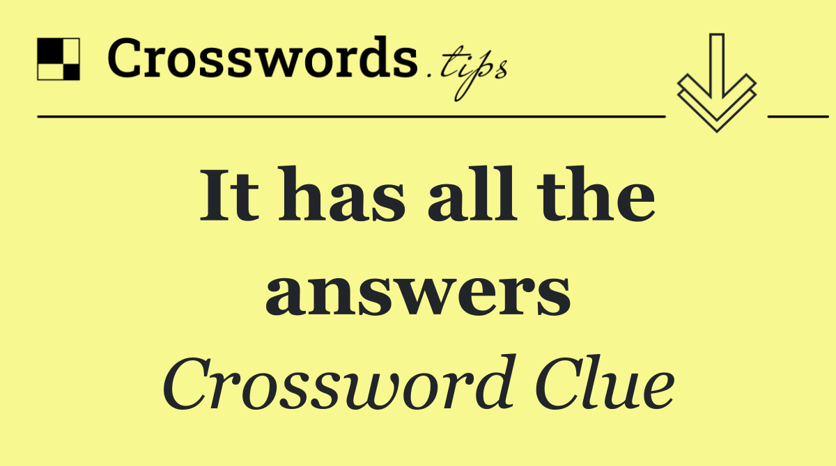 It has all the answers