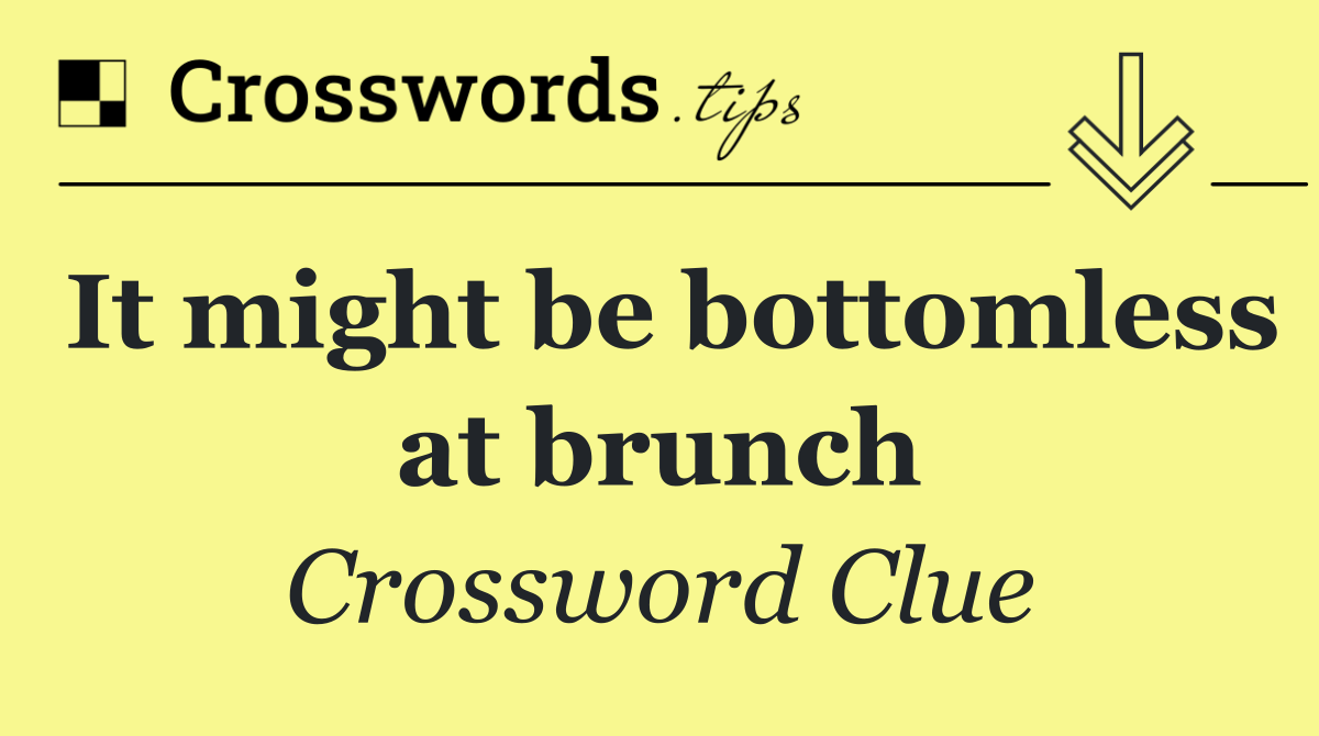 It might be bottomless at brunch