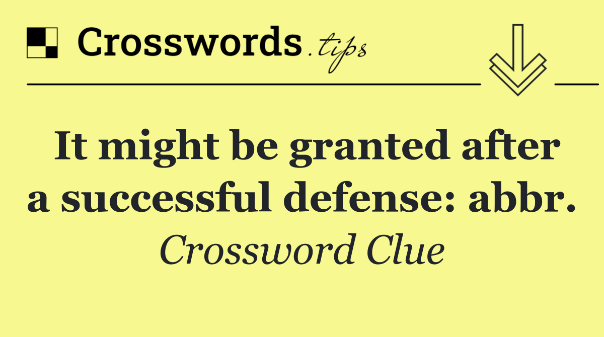 It might be granted after a successful defense: abbr.