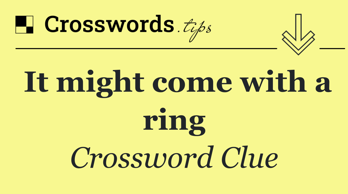 It might come with a ring