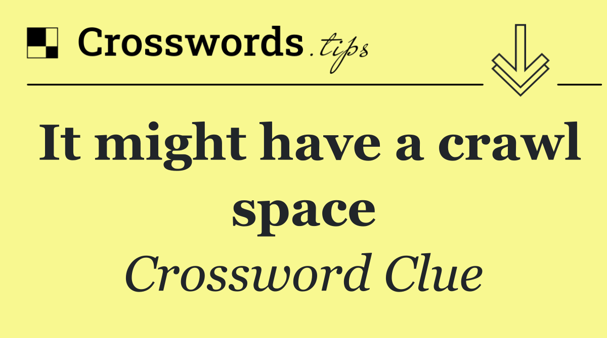 It might have a crawl space