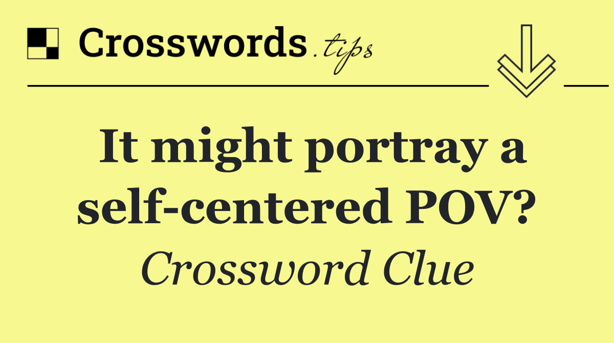 It might portray a self centered POV?