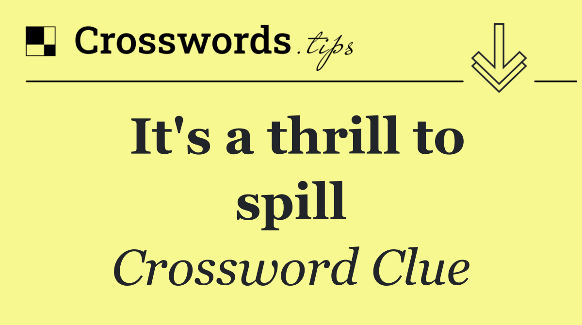 It's a thrill to spill