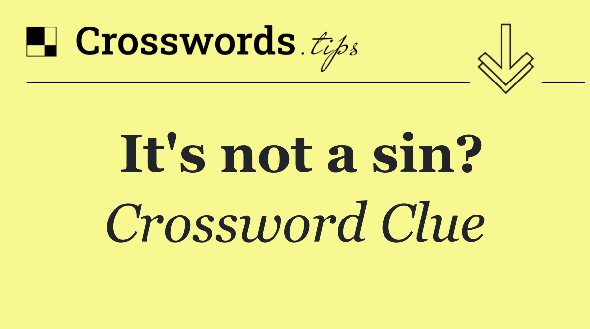 It's not a sin?