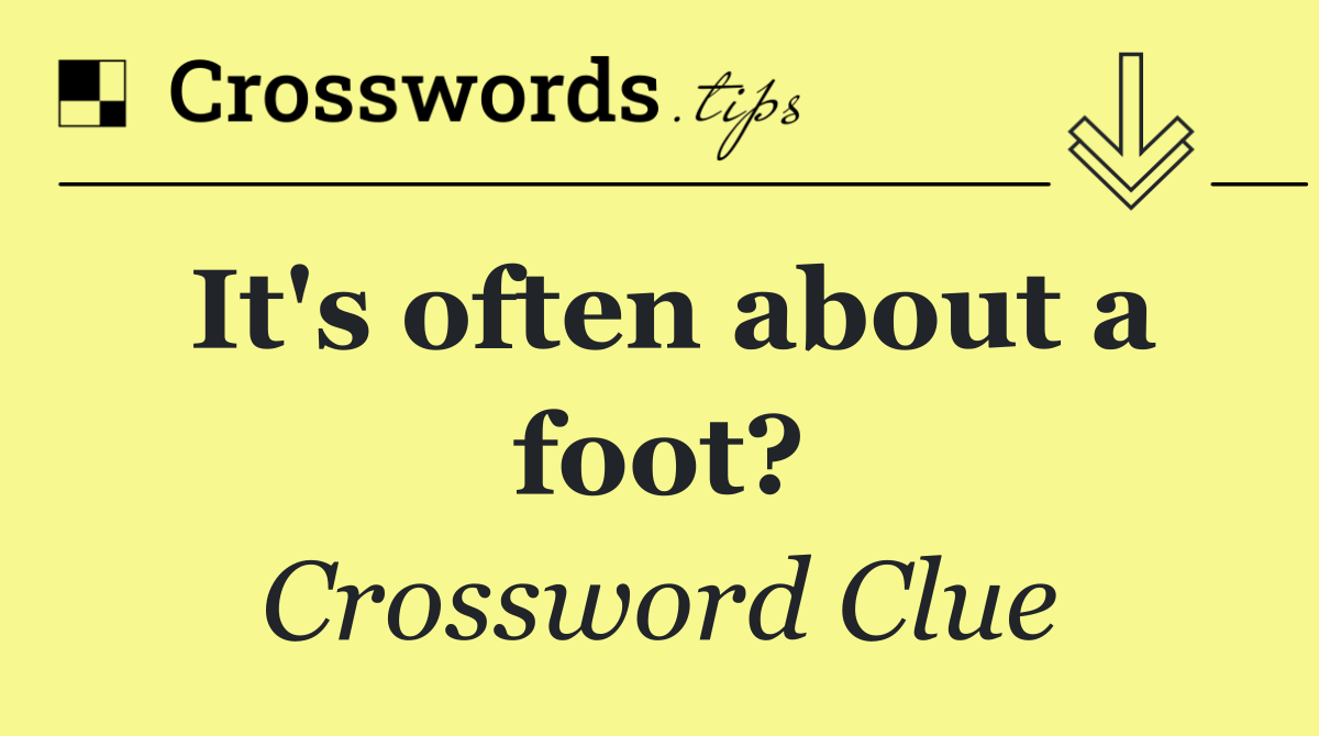 It's often about a foot?