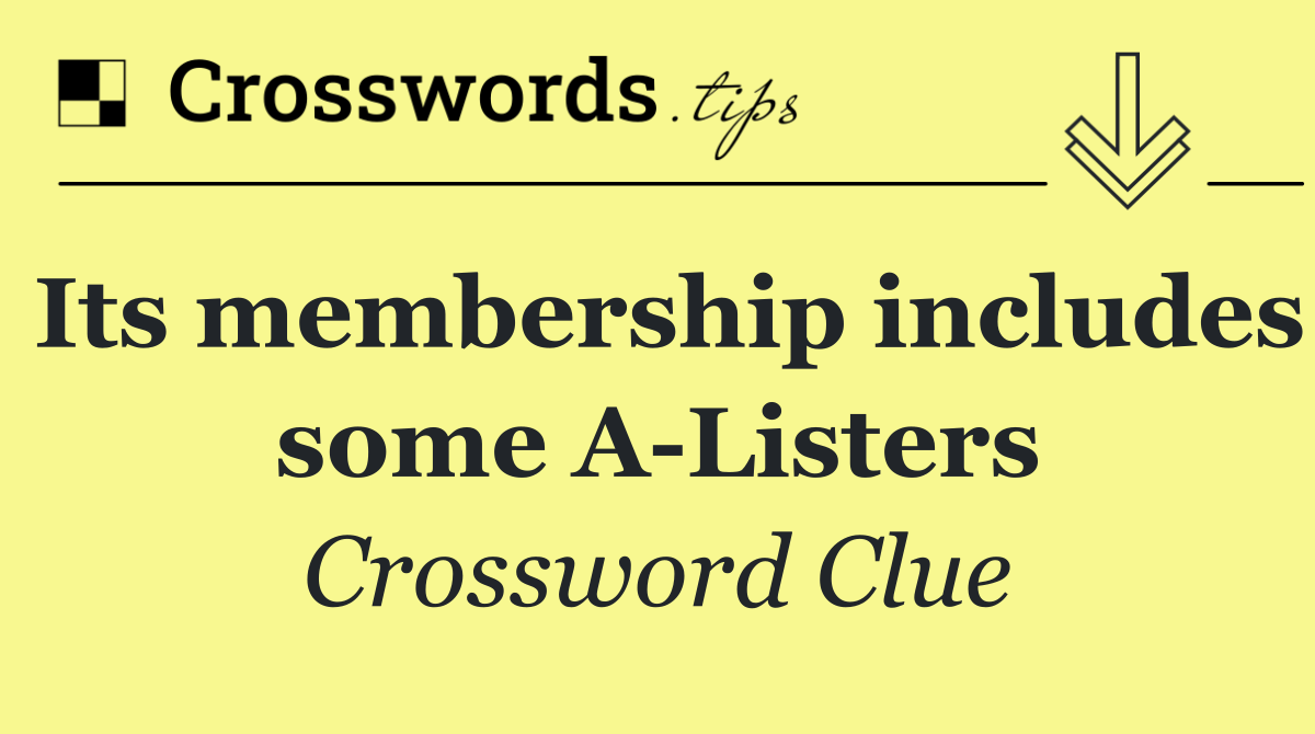 Its membership includes some A Listers