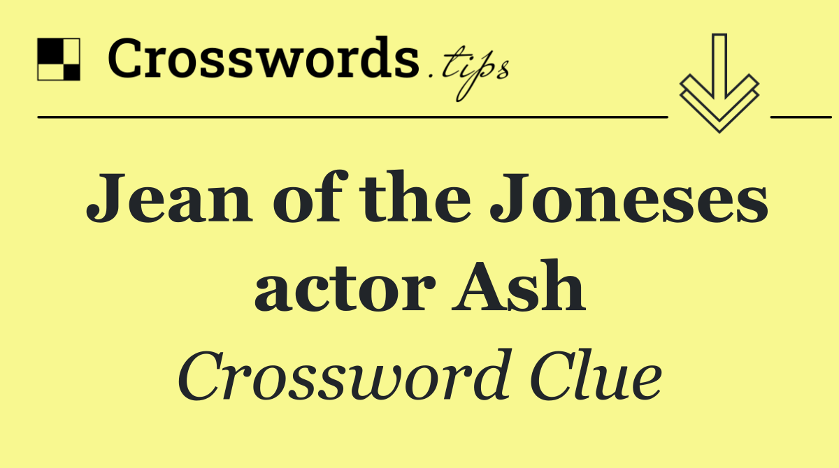 Jean of the Joneses actor Ash