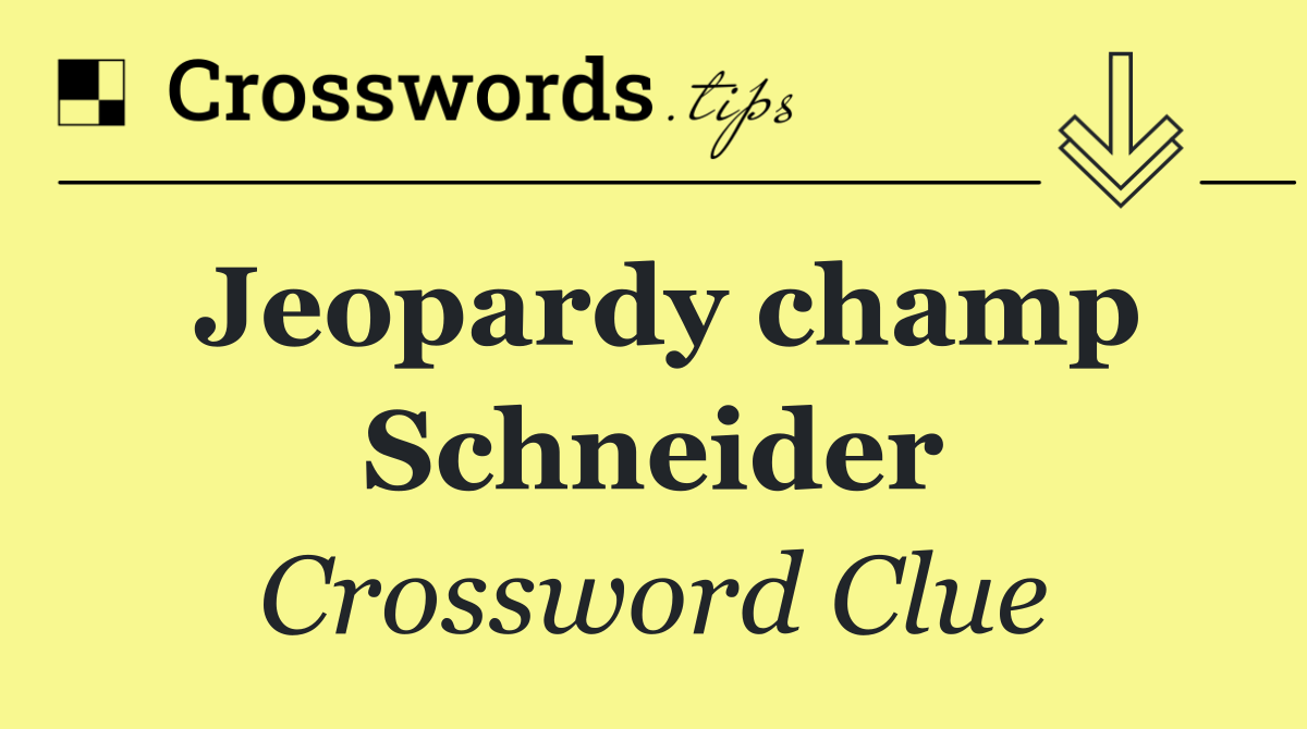 Jeopardy champ Schneider