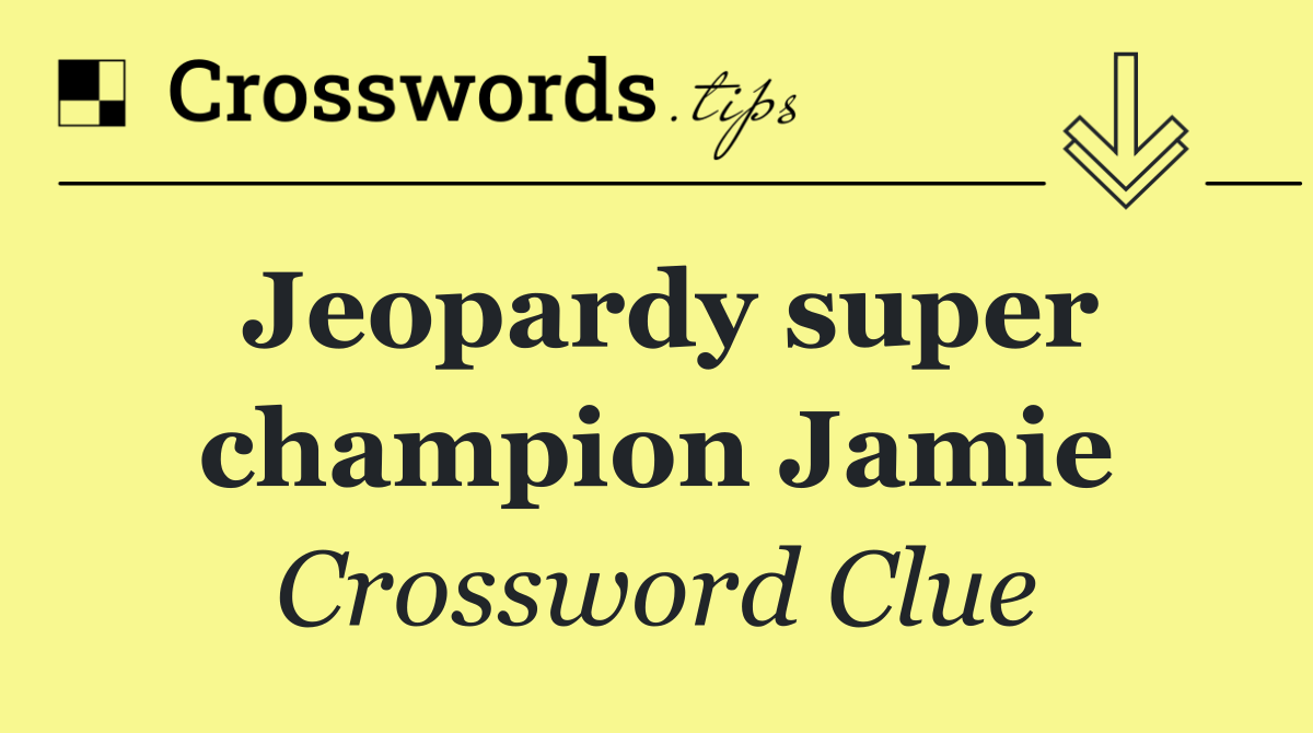 Jeopardy super champion Jamie