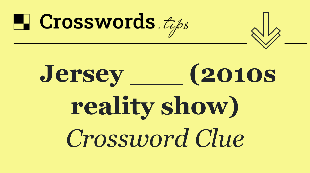 Jersey ___ (2010s reality show)