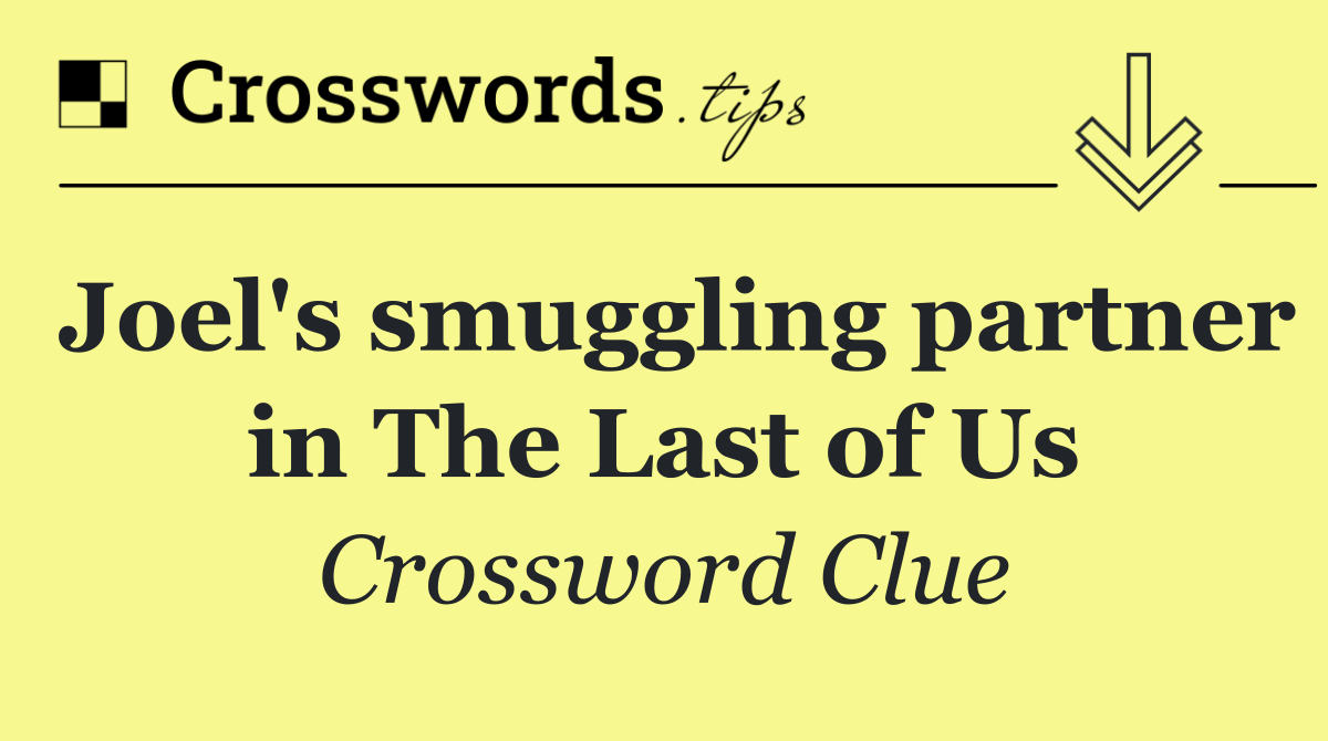 Joel's smuggling partner in The Last of Us
