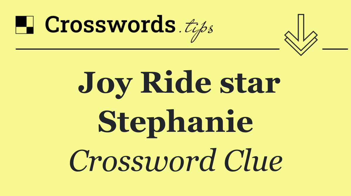 Joy Ride star Stephanie