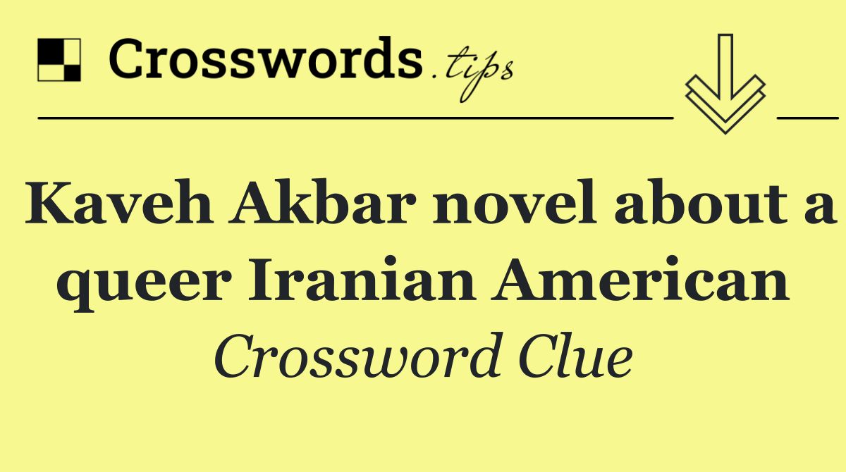 Kaveh Akbar novel about a queer Iranian American