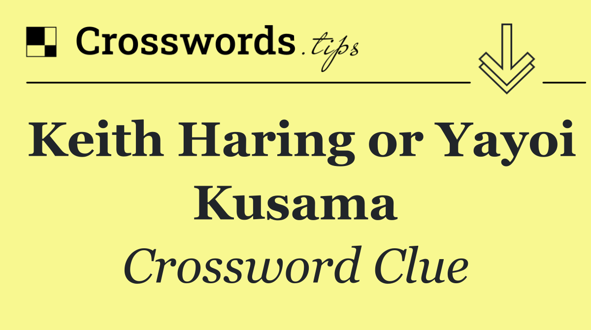 Keith Haring or Yayoi Kusama