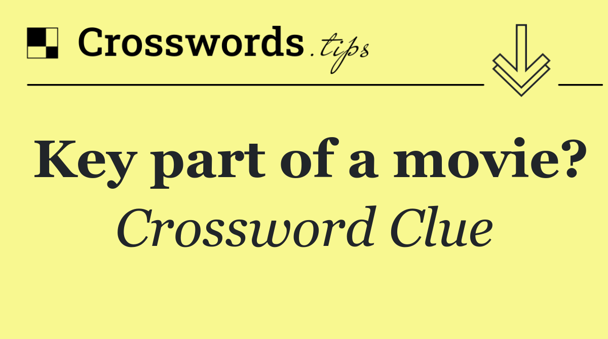 Key part of a movie?