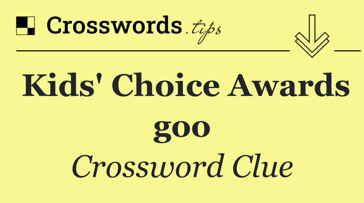 Kids' Choice Awards goo