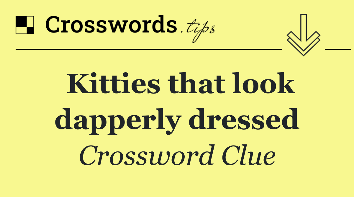 Kitties that look dapperly dressed