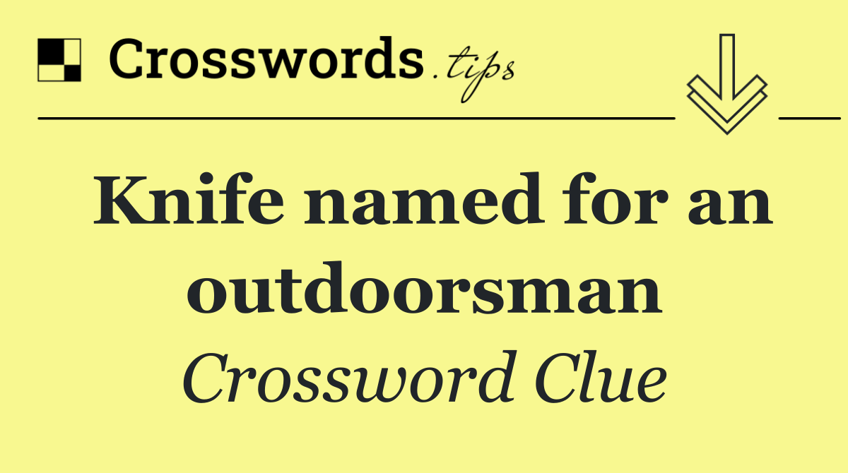 Knife named for an outdoorsman