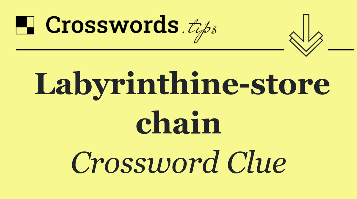 Labyrinthine store chain