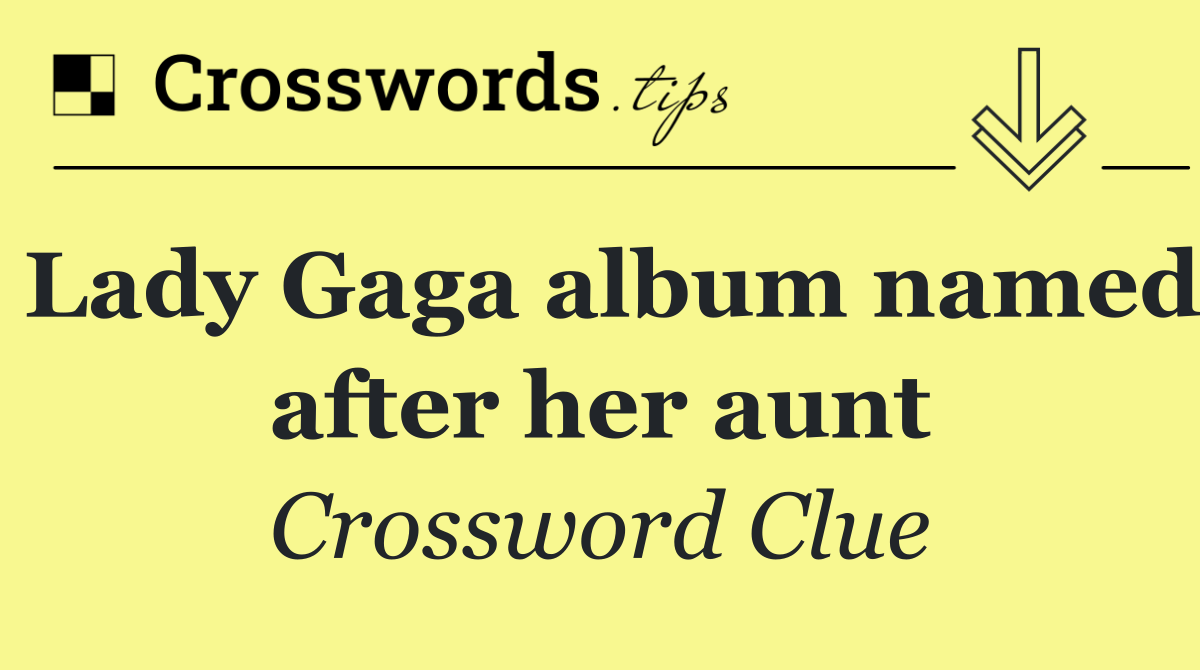 Lady Gaga album named after her aunt