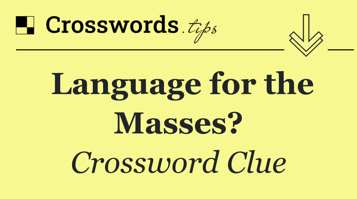 Language for the Masses?