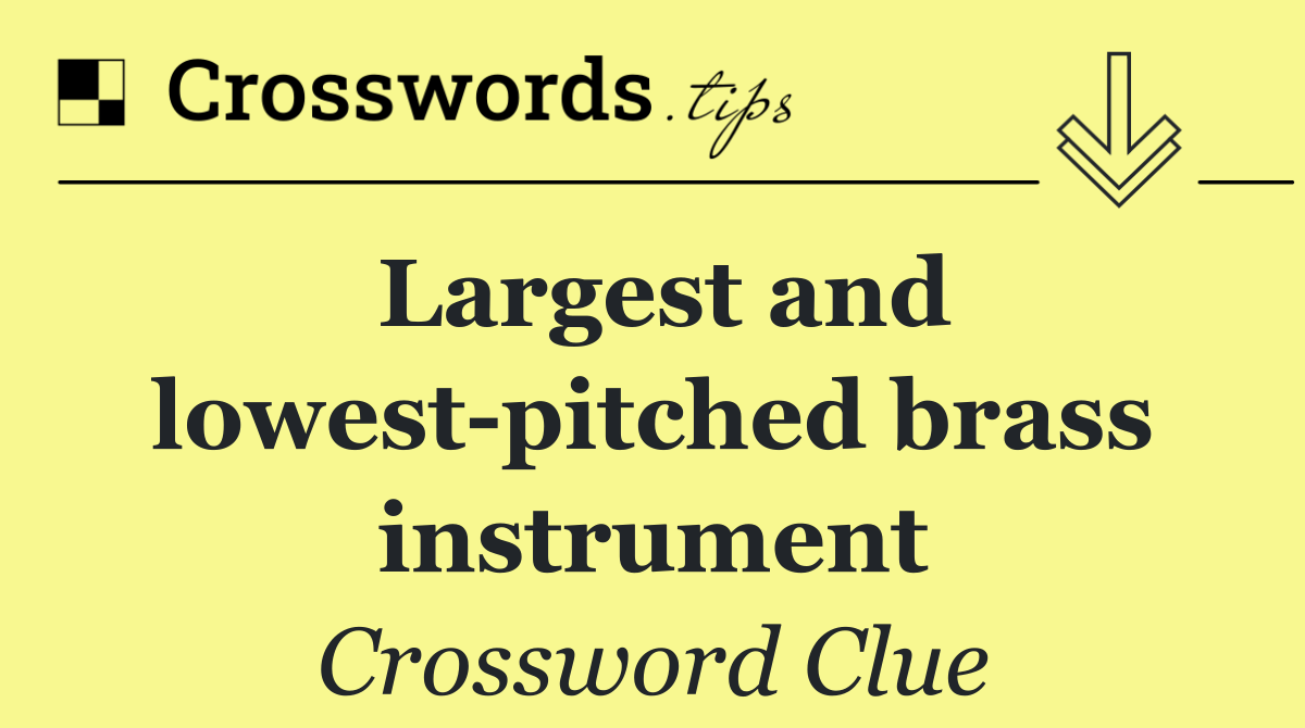 Largest and lowest pitched brass instrument