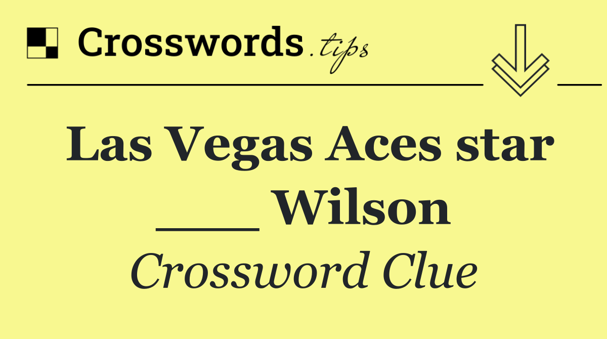 Las Vegas Aces star ___ Wilson