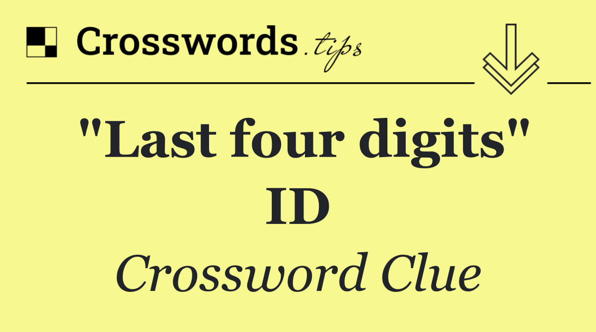 "Last four digits" ID