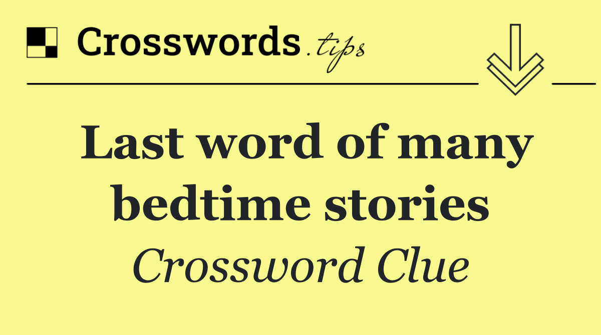 Last word of many bedtime stories