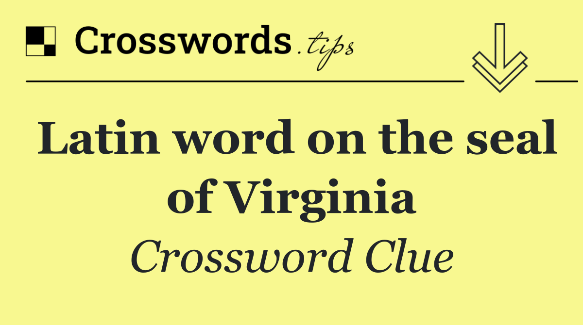Latin word on the seal of Virginia