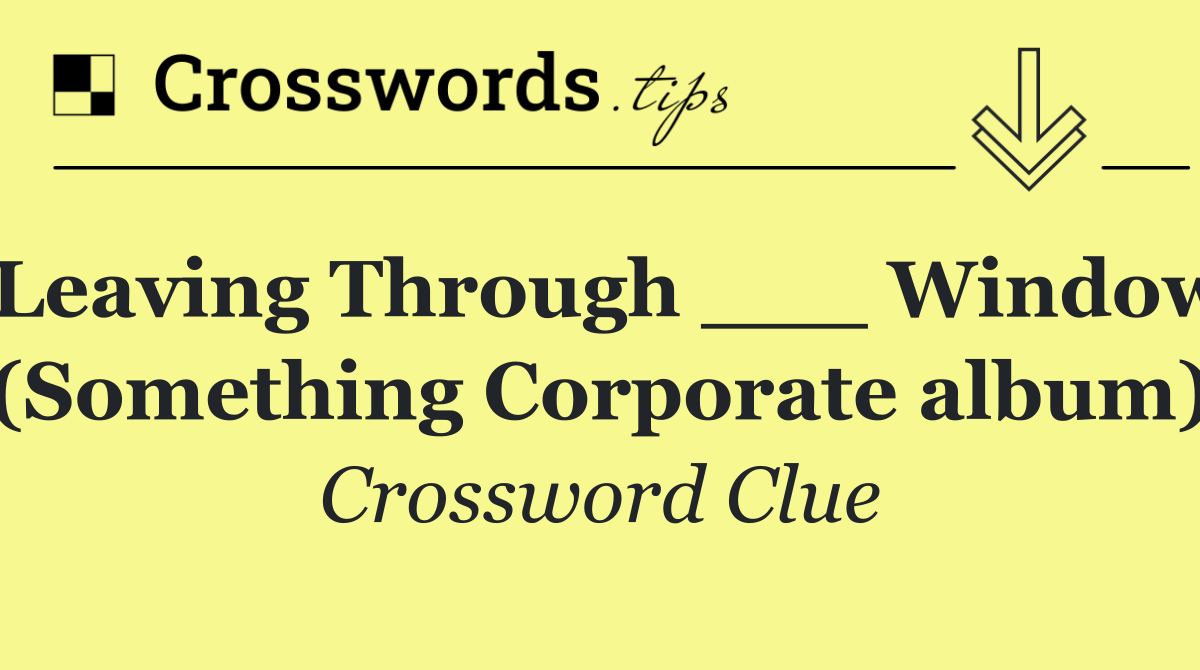 Leaving Through ___ Window (Something Corporate album)