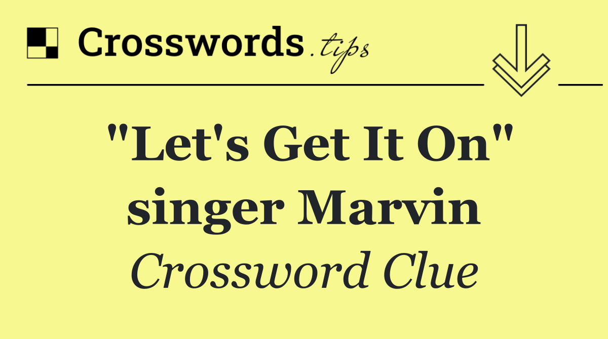 "Let's Get It On" singer Marvin