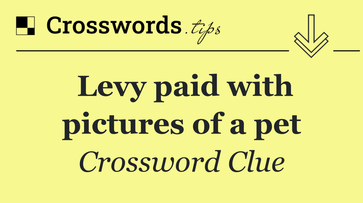 Levy paid with pictures of a pet