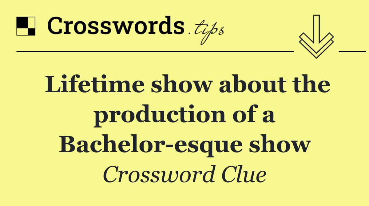 Lifetime show about the production of a Bachelor esque show