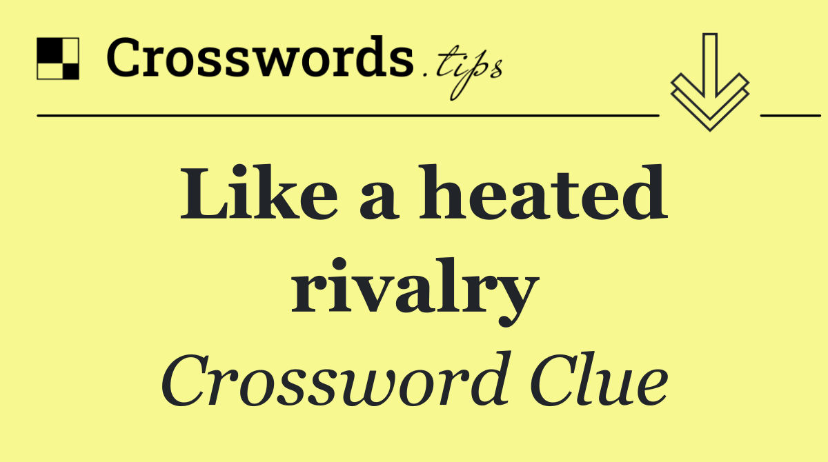Like a heated rivalry