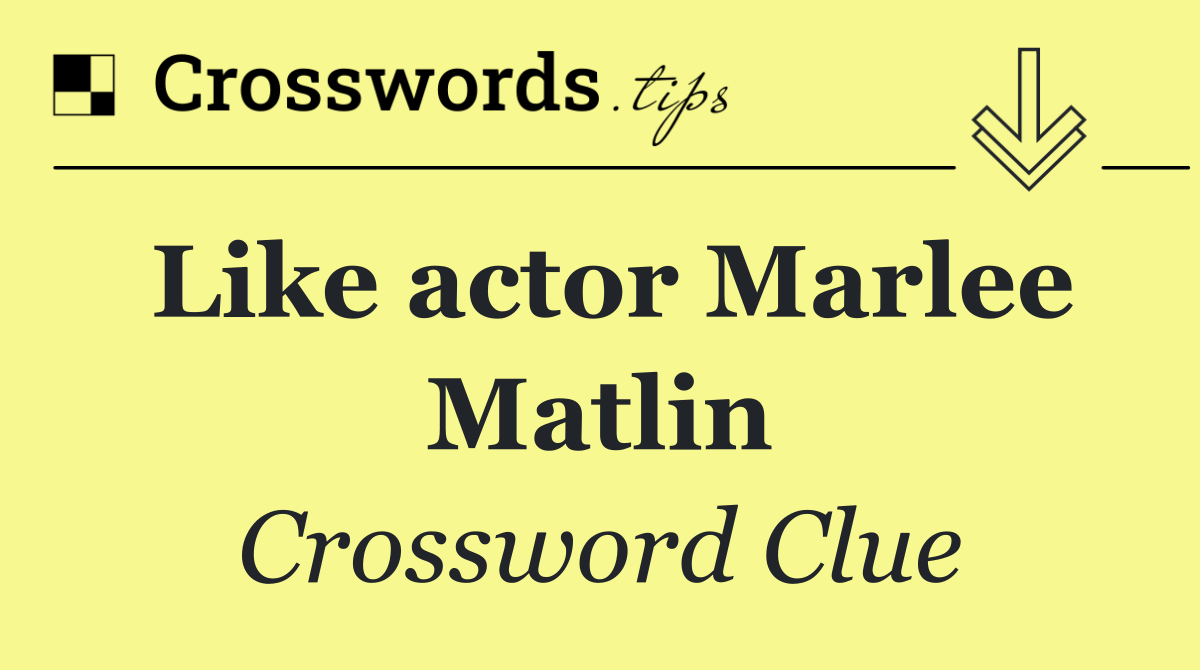Like actor Marlee Matlin