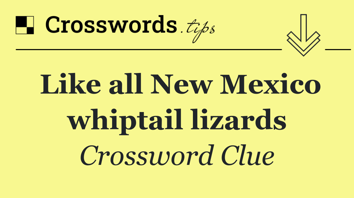 Like all New Mexico whiptail lizards