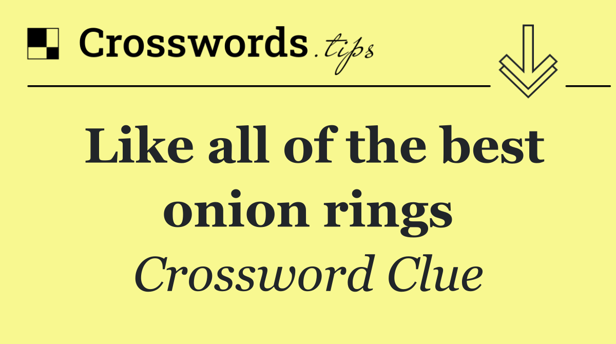 Like all of the best onion rings