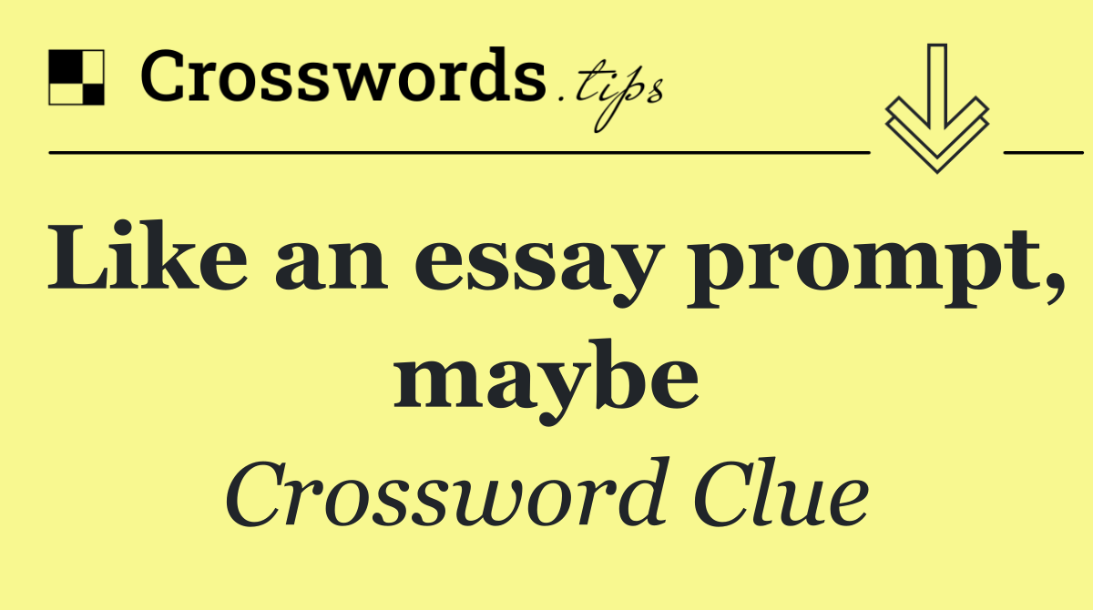 Like an essay prompt, maybe