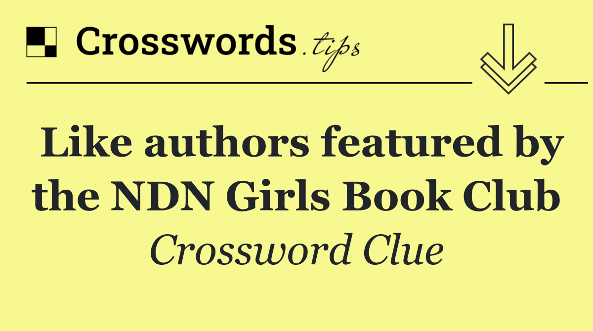 Like authors featured by the NDN Girls Book Club