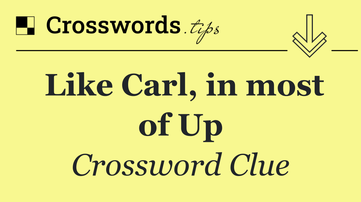 Like Carl, in most of Up
