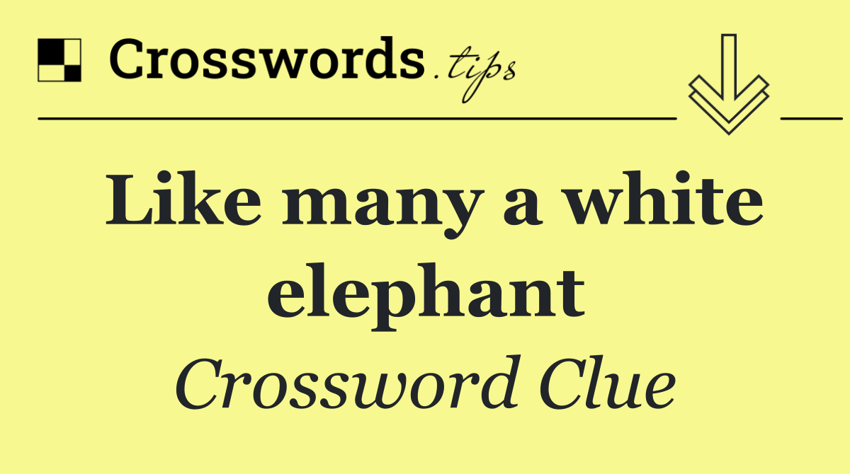 Like many a white elephant