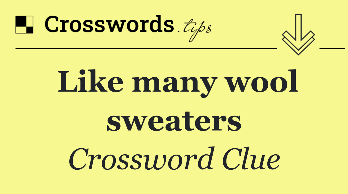 Like many wool sweaters