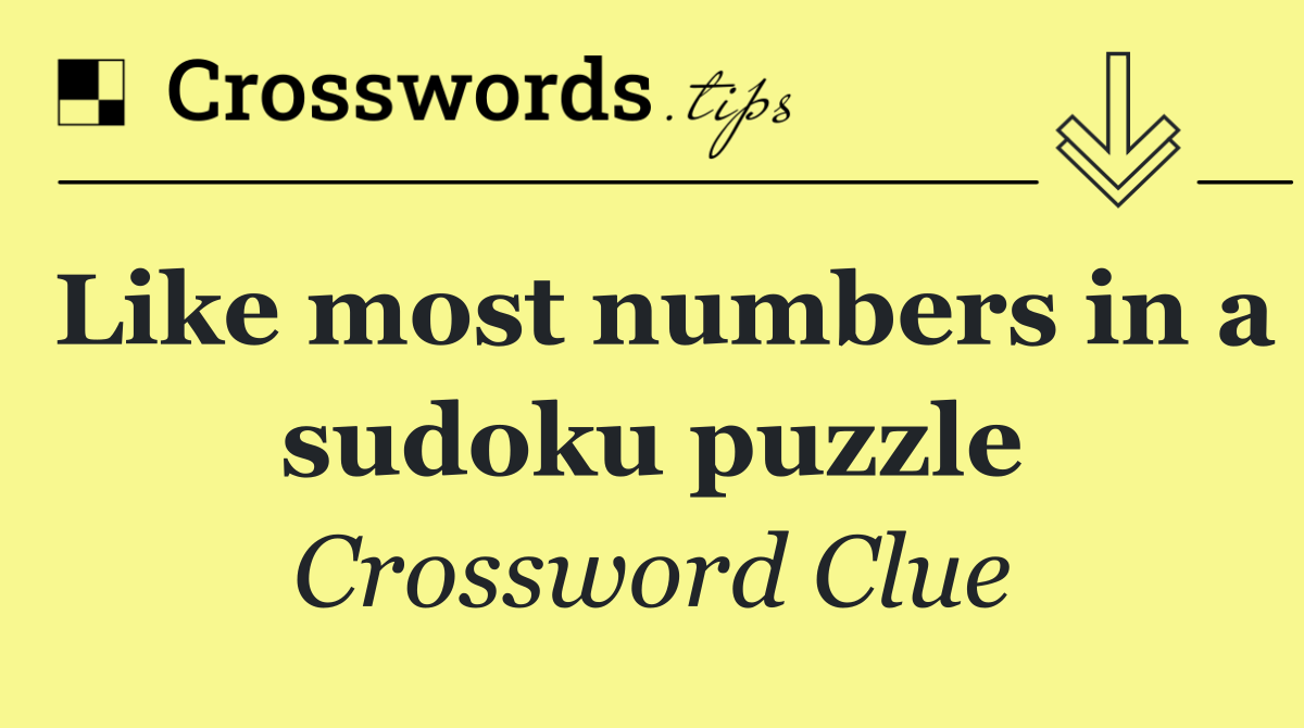 Like most numbers in a sudoku puzzle
