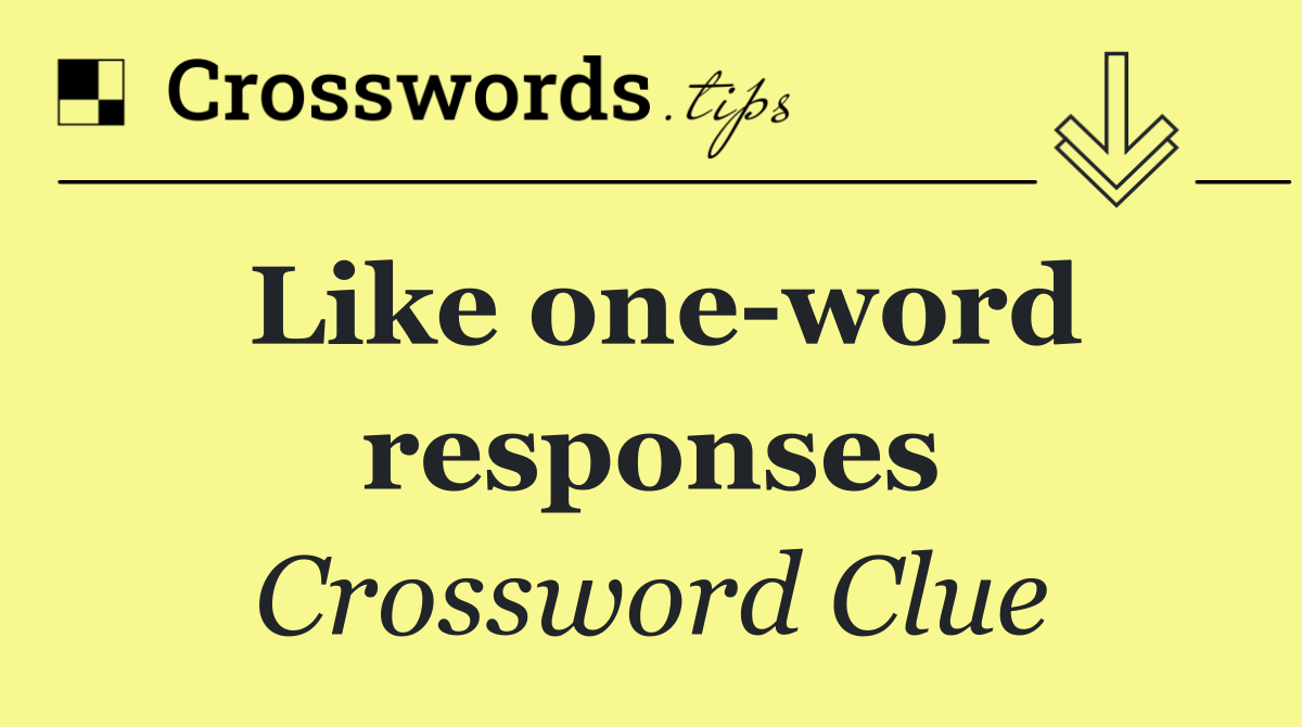 Like one word responses
