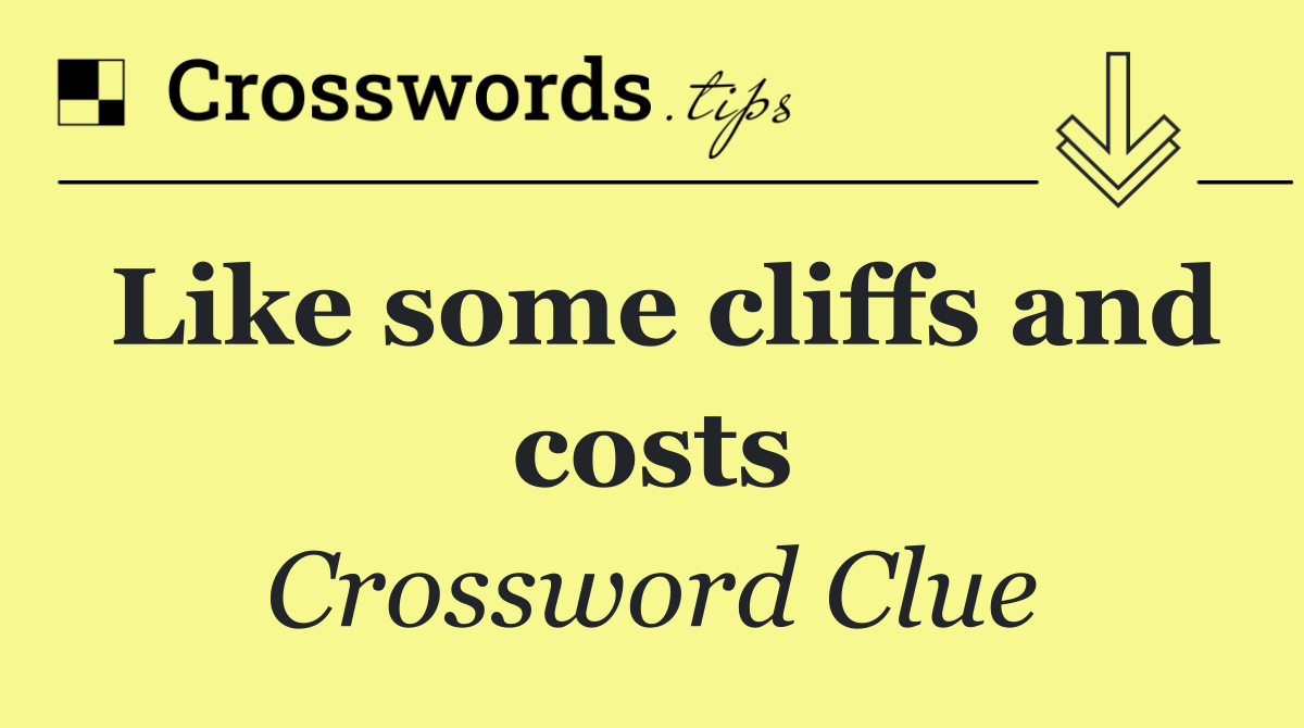 Like some cliffs and costs