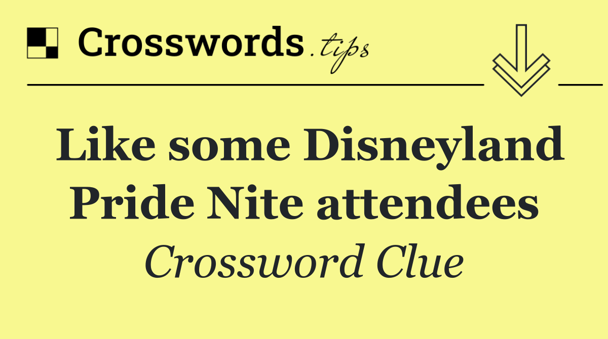 Like some Disneyland Pride Nite attendees
