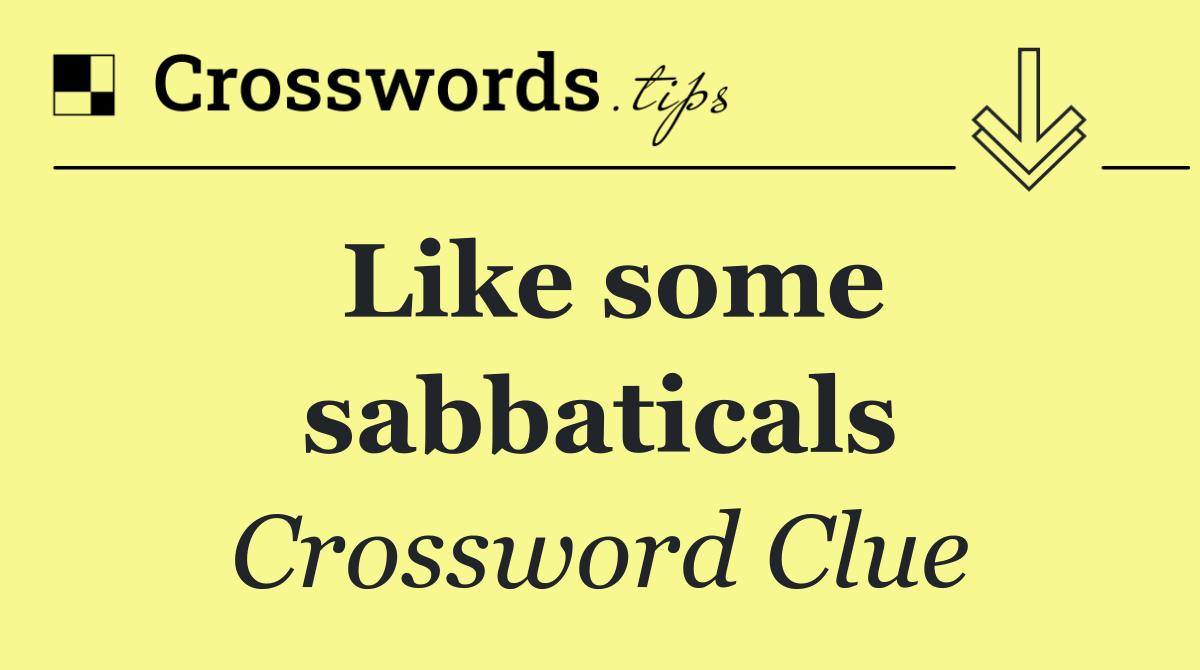 Like some sabbaticals